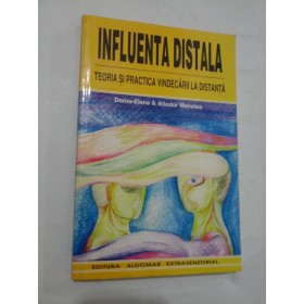 INFLUENTA  DISTALA  Teoria si practica vindecarii  la distanta  -  Doina-Elena & Aliodor  Manolea